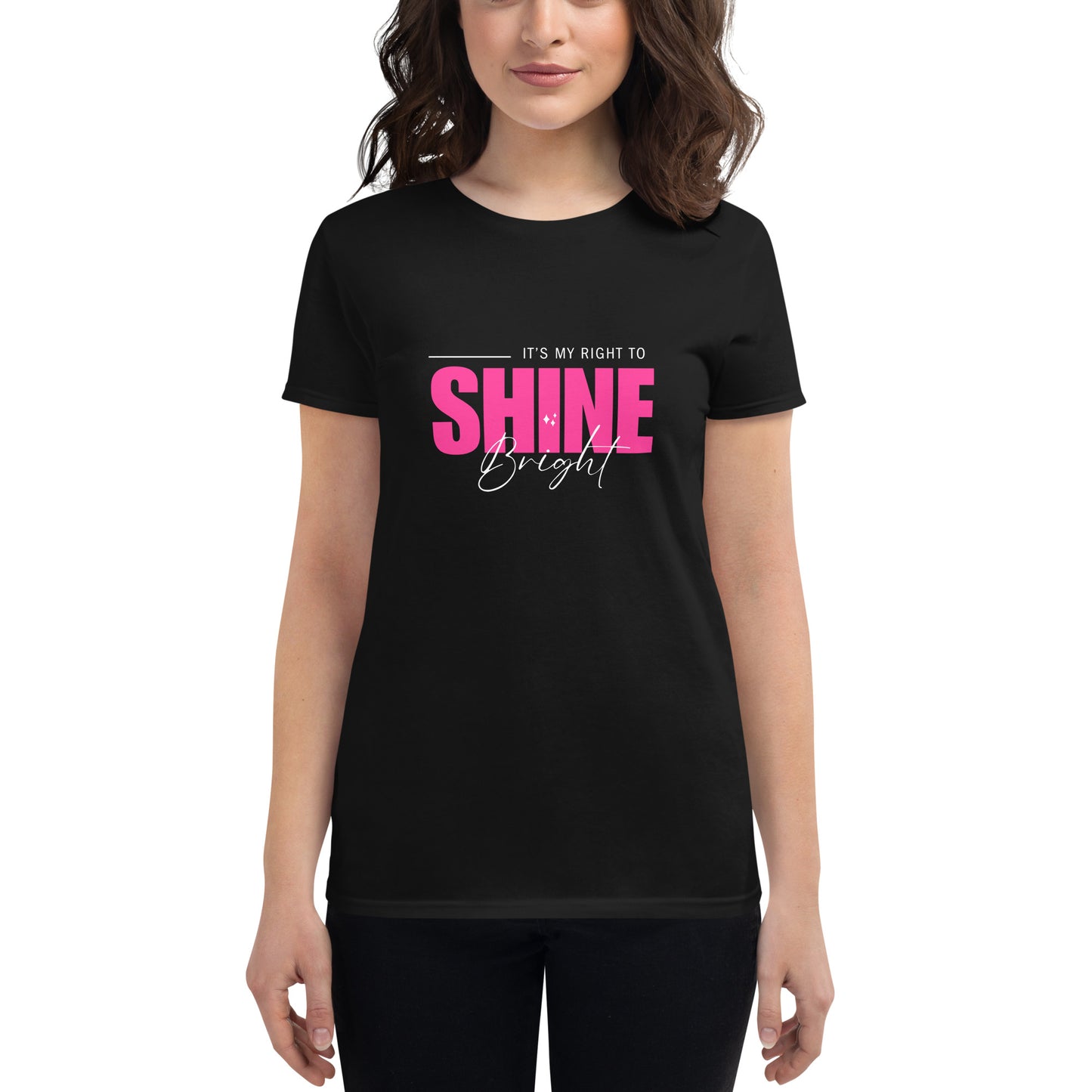 Women's short sleeve t-shirt- It's My Right To Shine Bright